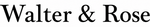 Walter & Rose